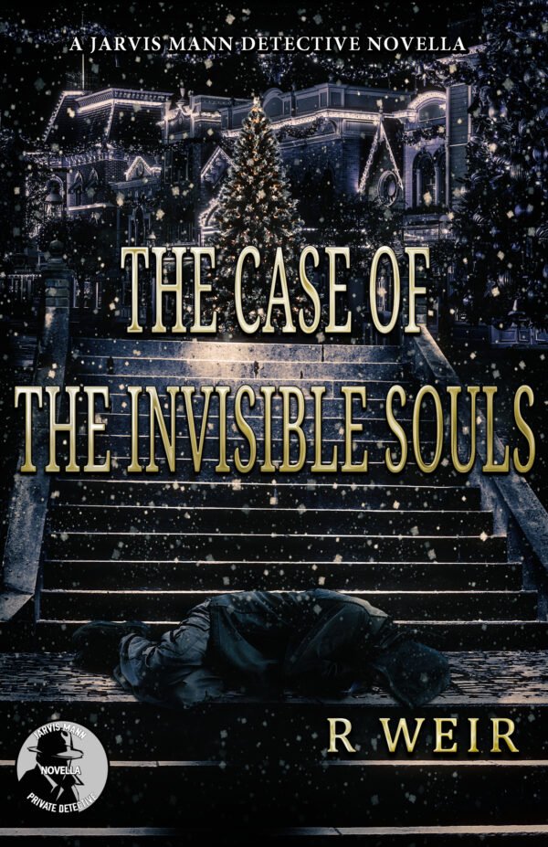 The Case of the Invisible Souls: A Jarvis Mann Detective HardBoiled Mystery Novella