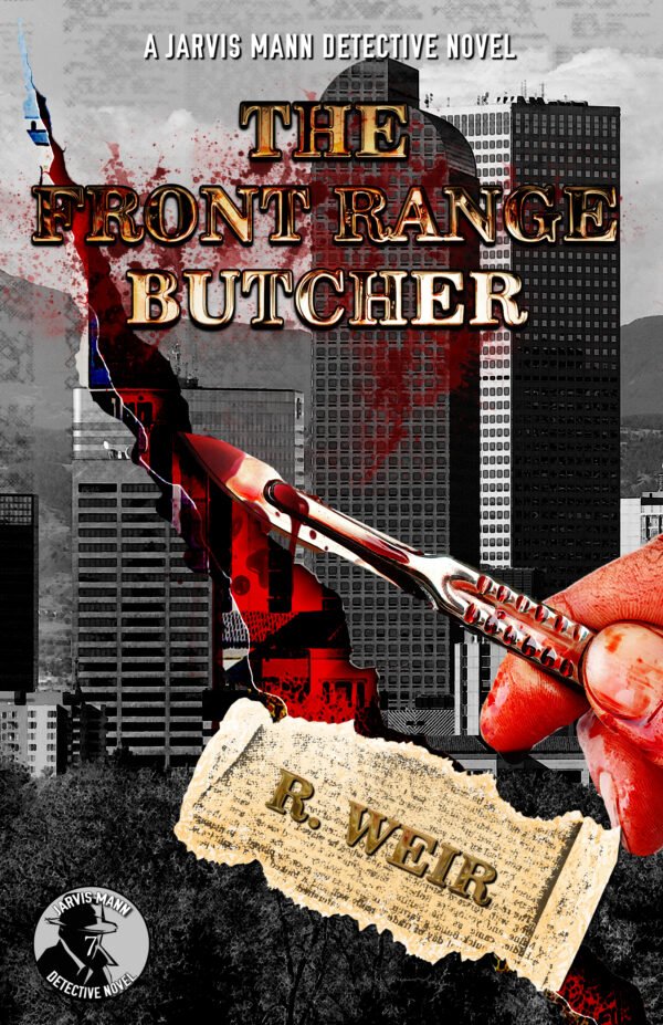 The Front Range Butcher: A Jarvis Mann Private Detective HardBoiled Mystery Novel